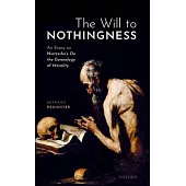 The Will to Nothingness: An Essay on Nietzsche’’s on the Genealogy of Morality