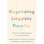 Negotiating Linguistic Plurality: Translation and Multilingualism in Canada and Beyond