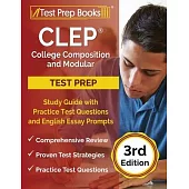 CLEP College Composition and Modular Study Guide with Practice Test Questions and English Essay Prompts [3rd Edition]