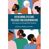 Overcoming Systemic Prejudice and Discrimination: Achieving Success Through Ethical Resilience