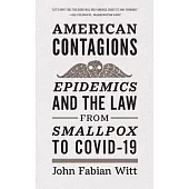 American Contagions: Epidemics and the Law from Smallpox to Covid-19