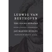 Ludwig Van Beethoven: The Piano Sonatas; History, Notation, Interpretation