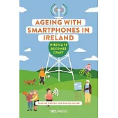 Ageing with Smartphones in Ireland: When Life Becomes Craft