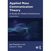 Applied Mass Communication Theory: A Guide for Media Practitioners