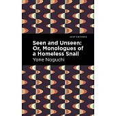 Seen and Unseen: Or, Monologues of a Homeless Snail