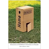 Home Words: Discourses of Children’’s Literature in Canada