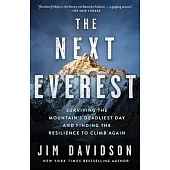 The Next Everest: Surviving the Mountain’’s Deadliest Day and Finding the Resilience to Climb Again