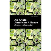 An Anglo-American Alliance:: A Serio-Comic Romance and Forecast of the Future