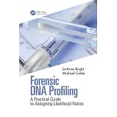 Forensic DNA Profiling: A Practical Guide to Assigning Likelihood Ratios