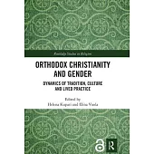 Orthodox Christianity and Gender: Dynamics of Tradition, Culture and Lived Practice