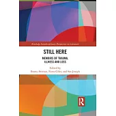 Still Here: Memoirs of Trauma, Illness and Loss