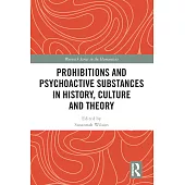 Prohibitions and Psychoactive Substances in History, Culture and Theory: Prohibitions and Psychoactive Substances