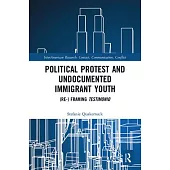 Political Protest and Undocumented Immigrant Youth: (Re-) Framing Testimonio