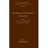 Volume 18, Tome I: Kierkegaard Secondary Literature: Catalan, Chinese, Czech, Danish, and Dutch