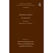 Volume 15, Tome IV: Kierkegaard’’s Concepts: Individual to Novel