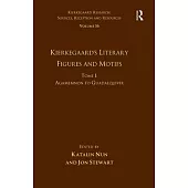 Volume 16, Tome I: Kierkegaard’’s Literary Figures and Motifs: Agamemnon to Guadalquivir