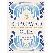 The Bhagavad Gita: Talks Between the Soul and God