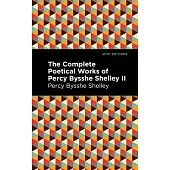 The Complete Poetical Works of Percy Bysshe Shelley Volume II