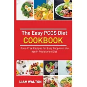The Easy PCOS Diet Cookbook: Fuss-Free Recipes for Busy People on the Insulin Resistance Diet