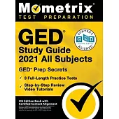 GED Test Prep 2020 and 2021 - GED Secrets Study Guide All Subjects, Full-Length Practice Test, Step-By-Step Preparation Video Tutorials: [updated for