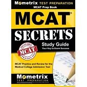 MCAT Prep Book: MCAT Secrets Study Guide: MCAT Practice and Review for the Medical College Admission Test