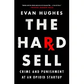 The Hard Sell: Crime and Punishment at an Opioid Startup