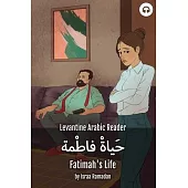 Fatimah’’s Life: Levantine Arabic Reader (Palestinian Arabic)