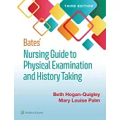 Bates’’ Nursing Guide to Physical Examination and History Taking