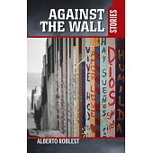 Against the Wall: Stories