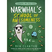 Narwhal’’s School of Awesomeness (a Narwhal and Jelly Book #6)