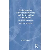 Understanding Emotional Problems and Their Healthy Alternatives: The Rebt Perspective