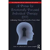 A Primer for Emotionally Focused Individual Therapy (Efit): Cultivating Fitness and Growth in Every Client