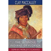 The Seminole Indians of Florida (Esprios Classics)