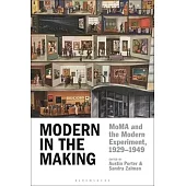 Modern in the Making: Moma and the Modern Experiment, 1929-1949