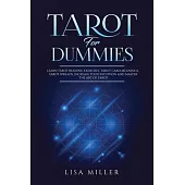 Tarot for Dummies: Learn Tarot Reading Exercises, Tarot Card Meanings, Tarot Spreads, Increase Your Intuition and Master the Art of Tarot