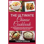 The Ultimate Chinese Cookbook: Fresh Recipes to Sizzle, Steam, and Stir-Fry Restaurant Favorites at Home