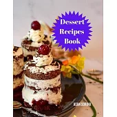 Dessert Recipes Book: Quick, Easy and Delicious Recipes