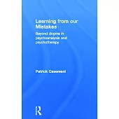 Learning from our Mistakes: Beyond Dogma in Psychoanalysis and Psychotherapy