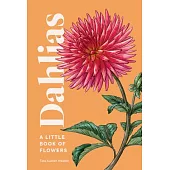 Dahlias: A Little Book of Flowers