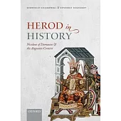 Herod in History: Nicolaus of Damascus and the Augustan Context