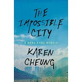 The Impossible City: A Hong Kong Memoir