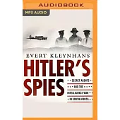 Hitler’’s South African Spies: Secret Agents and the Intelligence War in South Africa