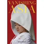 Vanishing Asia: Three Volume Set: West, Central, and East