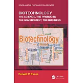 Biotechnology: The Science, the Products, the Government, the Business