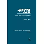 Humanism, Venice, and Women: Essays on the Italian Renaissance