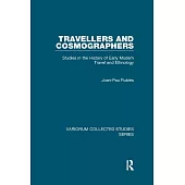 Travellers and Cosmographers: Studies in the History of Early Modern Travel and Ethnology