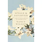 Single and Satisfied: A Grace-Filled Calling for the Unmarried Woman: A Grace-Filled Calling for the Unmarried Woman