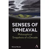 Senses of Upheaval: Philosophical Snapshots of a Decade