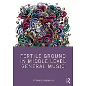 Fertile Ground in Middle Level General Music