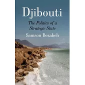 Djibouti: The Politics of a Strategic State